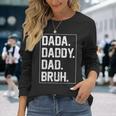 Dada Daddy Dad Bruh Fathers Day Vintage Father For Long Sleeve T-Shirt Gifts for Her