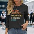 My Daughterinlaw Is My Favorite Child Fathers Day Long Sleeve T-Shirt T-Shirt Gifts for Her