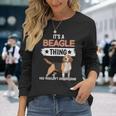 Dog It’S A Beagle Thing You Wouldn’T Understand Long Sleeve T-Shirt Gifts for Her