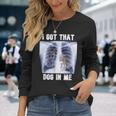 I Got That Dog In Me Xray Meme Long Sleeve T-Shirt Gifts for Her