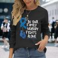 In Our Family Nobody Fights Alone Colon Cancer Awareness Long Sleeve T-Shirt Gifts for Her