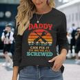 Fathers Day Daddy Can Fix It Or Were All Screw Long Sleeve T-Shirt T-Shirt Gifts for Her