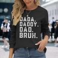 Fathers Day Quote Men Dada Daddy Dad Bruh Fathers Day Long Sleeve T-Shirt Gifts for Her