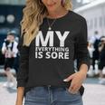 Fitness Shirt A Fitness Quote My Everything Is Sore Long Sleeve T-Shirt Gifts for Her