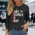 Anti Trump Maga Make The Asshole Go Away Long Sleeve T-Shirt Gifts for Her