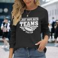I Just Hope Both Teams Have Fun American Football Long Sleeve T-Shirt Gifts for Her