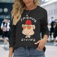 Thanksgiving Friendsgiving Turkey S Long Sleeve T-Shirt Gifts for Her