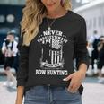 Never Underestimate An Archery Bow Hunting Man Long Sleeve T-Shirt Gifts for Her