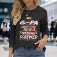 G Pa Grandpa If G Pa Cant Fix It Were All Screwed Long Sleeve T-Shirt Gifts for Her