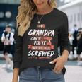 Grandpa If Grandpa Cant Fix It Were All Screwed Long Sleeve T-Shirt Gifts for Her