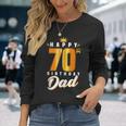 Happy 70Th Birthday Dad Birthday 70 Years Old Dad Long Sleeve T-Shirt T-Shirt Gifts for Her