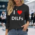 I Heart Love Dilfs Adult Sex Lover Hot Dad Hunter Long Sleeve T-Shirt T-Shirt Gifts for Her