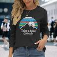 Take A Hike Colorado Hiking Colorado Long Sleeve T-Shirt Gifts for Her Take A Hike Colorado Hiking Colorado Long Sleeve T-Shirt Gifts for Her