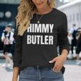 Himmy Butler Im Him Basketball Hard Work Motivation Long Sleeve T-Shirt T-Shirt Gifts for Her