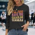 Ill Just Have The Chicken Tenders Chicken Groovy Long Sleeve T-Shirt Gifts for Her