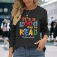 Its A Good Day To Read Book Lover Reading Literacy Coach Reading Long Sleeve T-Shirt T-Shirt Gifts for Her