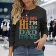Its Me Hi Im The Dad Its Me Groovy Fathers Day Long Sleeve T-Shirt T-Shirt Gifts for Her