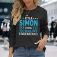 Its A Simon Thing Wouldnt Understand Personal Name Simon Long Sleeve T-Shirt Gifts for Her