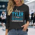 It's A Tyler Thing Surname Team Family Last Name Tyler Long Sleeve T-Shirt Gifts for Her