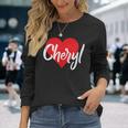 I Love Cheryl First Name I Heart Named Long Sleeve T-Shirt Gifts for Her