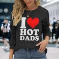 I Love Hot Dads Heart Valentine’S Day Long Sleeve T-Shirt Gifts for Her