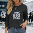 I Love It When You Call Me Big Data Data Engineering Long Sleeve T-Shirt Gifts for Her