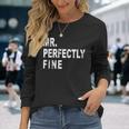 Mr Perfectly Fine Father Long Sleeve T-Shirt Gifts for Her