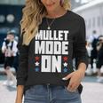 Mullet Mode On Redneck Mullet Pride Long Sleeve T-Shirt T-Shirt Gifts for Her