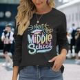 Next Stop Middle School Graduation Last Day Of Schoo Tie Dye Long Sleeve T-Shirt T-Shirt Gifts for Her