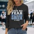 Have No Fear The Greeks Is Here Long Sleeve T-Shirt Gifts for Her