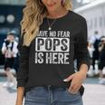 Have No Fear Pops Is Here Long Sleeve T-Shirt Gifts for Her