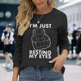 Im Not Sleeping Im Just Resting My Eyes Dad Grandpa Long Sleeve T-Shirt Gifts for Her