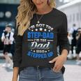 Im Not The Stepdad Im The Dad Who Stepped Up Long Sleeve T-Shirt T-Shirt Gifts for Her