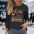 Papa Cant Fix Stupid But He Can Fix What Stupid Does Long Sleeve T-Shirt T-Shirt Gifts for Her