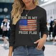 Patriotic This Is My Pride Flag Usa American 4Th Of July Long Sleeve T-Shirt T-Shirt Gifts for Her