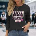 Pink Baseball Breast Cancer Awareness Save Second 2Nd Base Long Sleeve T-Shirt Gifts for Her