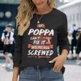 Poppa Grandpa If Poppa Cant Fix It Were All Screwed Long Sleeve T-Shirt Gifts for Her