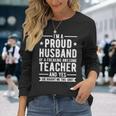 Im A Proud Teacher Husband Of A Teacher Teachers Husband Long Sleeve T-Shirt T-Shirt Gifts for Her