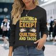 Quilting And Tacos Are Not In Moderation Quote Quilt Long Sleeve T-Shirt Gifts for Her
