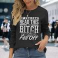 If You Can Read This The Bitch Fell Off Motorcycle Long Sleeve T-Shirt Gifts for Her