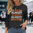 Retro We Almost Always Almost Win Football Fans Lovers Long Sleeve T-Shirt Gifts for Her