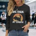 We Ride At Dawn Grass Mow Mower Cut Lawn Mowing Long Sleeve T-Shirt Gifts for Her