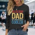Roller Derby Dad Like A Regular Dad But Cooler Long Sleeve T-Shirt T-Shirt Gifts for Her