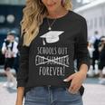 Schools Out Forever Graduation Laston Day Of School Long Sleeve T-Shirt T-Shirt Gifts for Her