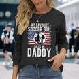 Soccer Girl Soccer Dad Of A Soccer Player Father Long Sleeve T-Shirt Gifts for Her