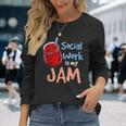 Social Work Is My Jam Social Worker Long Sleeve Gifts for Her