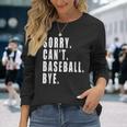 Sorry Cant Baseball Bye Saying Coach Team Player Long Sleeve T-Shirt T-Shirt Gifts for Her