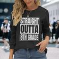 Straight Outta 8Th Grade Graduation Class 2023 Eighth Grade Long Sleeve T-Shirt T-Shirt Gifts for Her