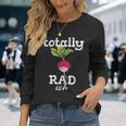 Totally Radish Is Pretty Rad Ish 80'S Vintage Long Sleeve T-Shirt Gifts for Her