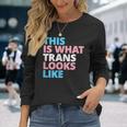 This Is What Trans Looks Like Lgbt Transgender Pride Long Sleeve T-Shirt Gifts for Her